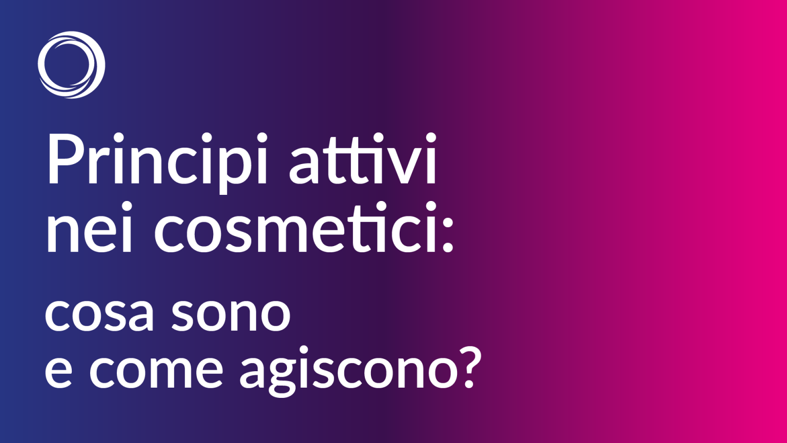 Principi Attivi Nei Cosmetici Cosa Sono E Come Agiscono Nanomnia 0915